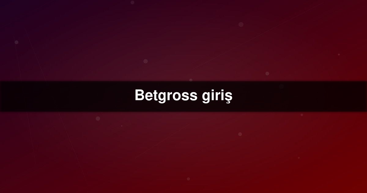 Betgross giriş