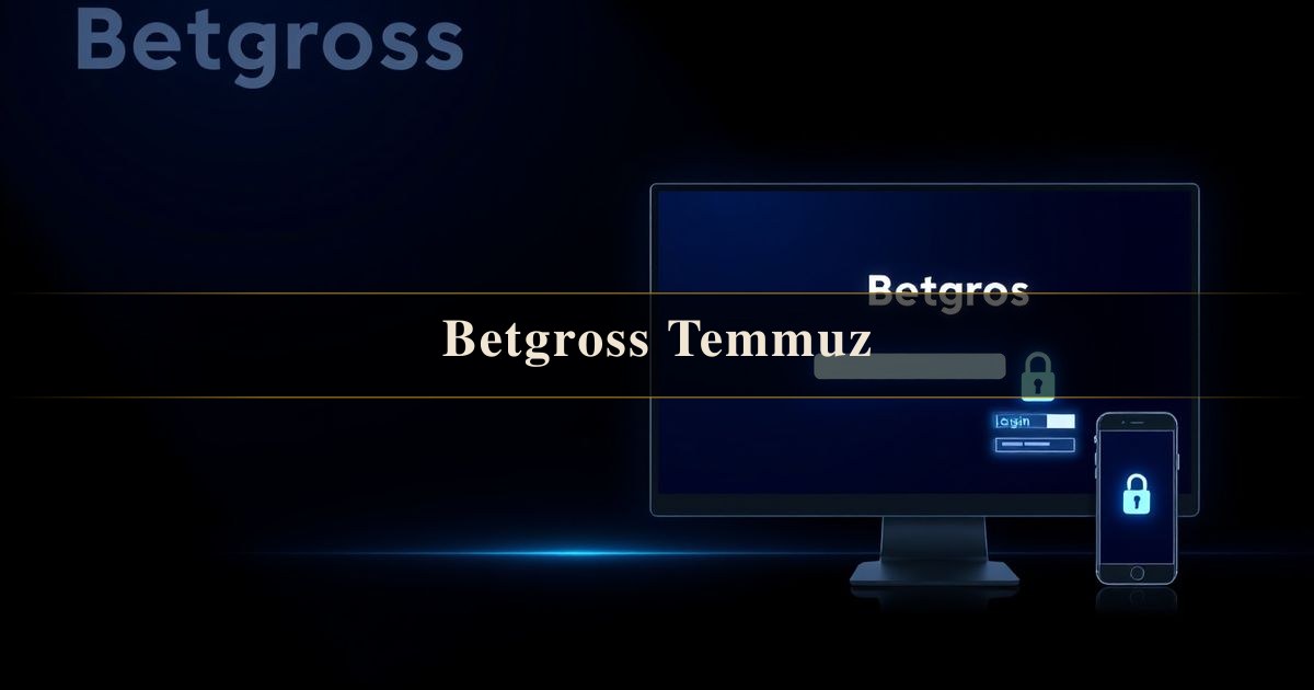 Betgross Temmuz